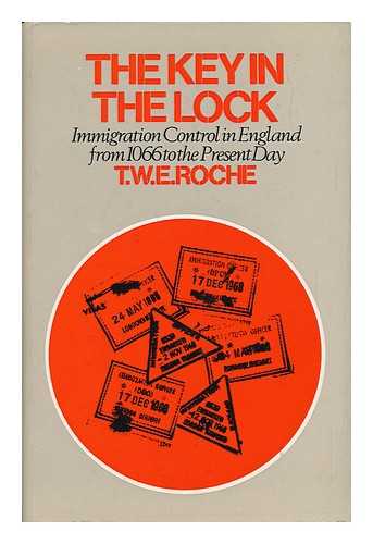ROCHE, THOMAS WILLIAM EDGAR (1919-) - The Key in the Lock: a History of Immigration Control in England from 1066 to the Present Day
