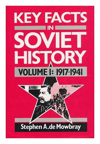 DE MOWBRAY, STEPHEN - Key Facts in Soviet History - Volume 1; 1917-1941