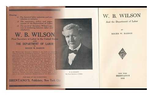 Babson, Roger Ward (1875-1967) - W. B. Wilson and the Department of Labor