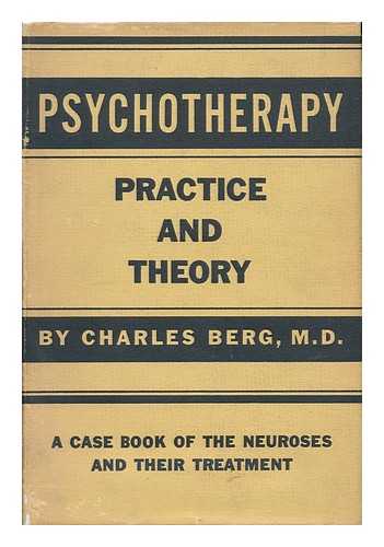 BERG, CHARLES (1892-1957) - Psychotherapy: Practice and Theory