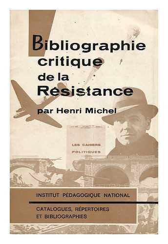 MICHEL, HENRI (1907-) - Bibliographie Critique De La Resistance