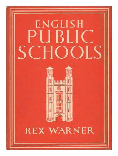 WARNER, REX (1905-1986) - English Public Schools [By] Rex Warner. with 8 Plates in Colour and 30 Illustrations in Black & White