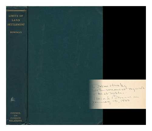 BOWMAN, ISAIAH (1878-1950) COMP. - Limits of Land Settlement; a Report on Present-Day Possibilities, Prepared under the Direction of Isaiah Bowman