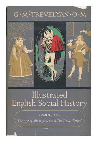 TREVELYAN, G. M. - Illustrated English Social History - Volume Two - the Age of Shakespeare and the Stuart Period