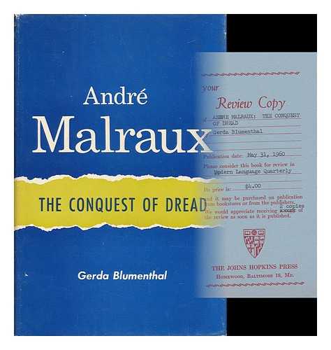 BLUMENTHAL, GERDA - Andr Malraux, the Conquest of Dread