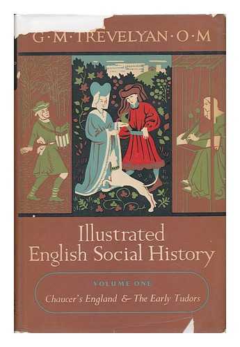 TREVELYAN, G. M. - Illustrated English Social History - Volume One - Chaucer's England and the Early Tudors
