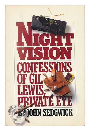 SEDGWICK, JOHN - Night Vision - Confessions of Gil Lewis, Private Eye