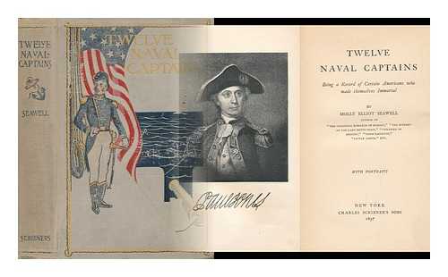 SEAWELL, MOLLY ELLIOT (1860-1916) - Twelve Naval Captains, Being a Record of Certain Americans Who Made Themselves Immortal