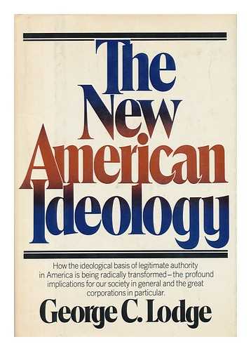 LODGE, GEORGE C. - The New American Ideology