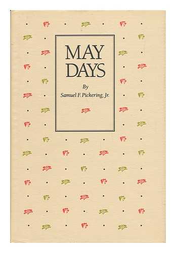 PICKERING, JR. , SAMUEL F. - May Days
