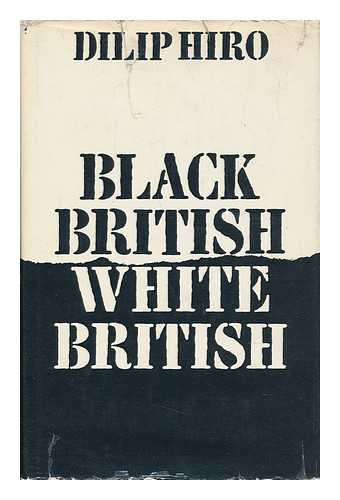 HIRO, DILIP - Black British, White British : a History of Race Relations in Britain