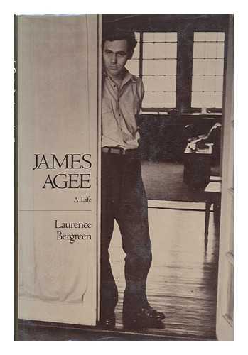 BERGREEN, LAURENCE - James Agee : a Life