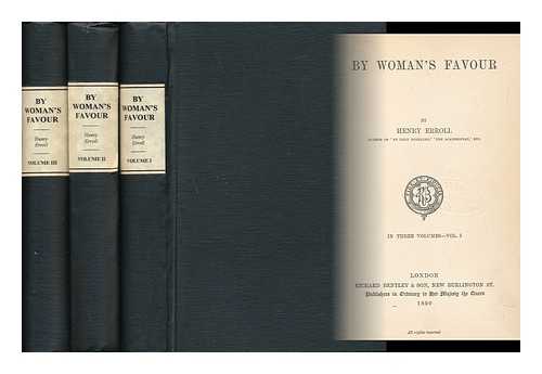 ERROLL, HENRY - By Woman's Favour - [Complete in Three Volumes]