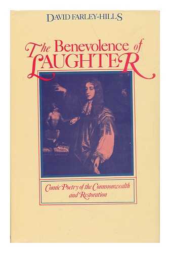 FARLEY-HILLS, DAVID - The Benevolence of Laughter: Comic Poetry of the Commonwealth and Restoration