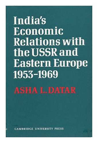 DATAR, ASHA LAXMAN - India's Economic Relations with the USSR and Eastern Europe, 1953 to 1969