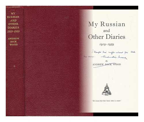 WOOD, ANDREW DICK - My Russian and Other Diaries 1919-1959