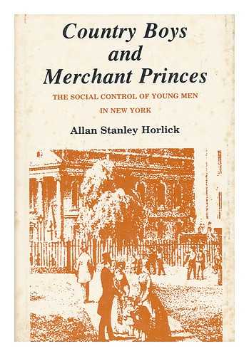 HORLICK, ALLAN STANLEY - Country Boys and Merchant Princes