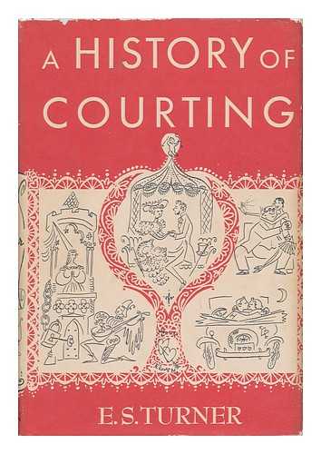 TURNER, E. S. - A History of Courting