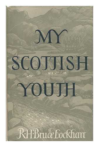 LOCKHART, ROBERT HAMILTON BRUCE, SIR (1887-1970) - My Scottish Youth
