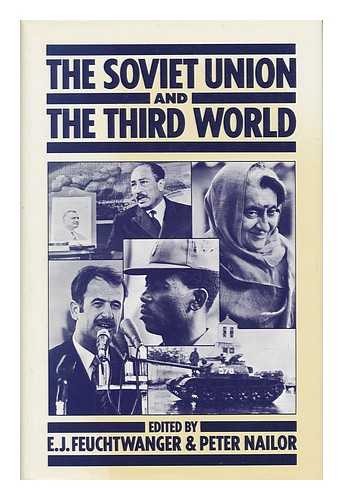 FEUCHTWANGER, E. J. AND NAILOR, PETER - The Soviet Union and the Third World