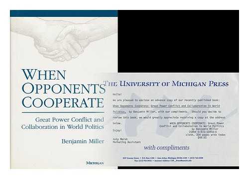 MILLER, BENJAMIN - When Opponents Cooperate - Great Power Conflict and Collaboration in World Politics