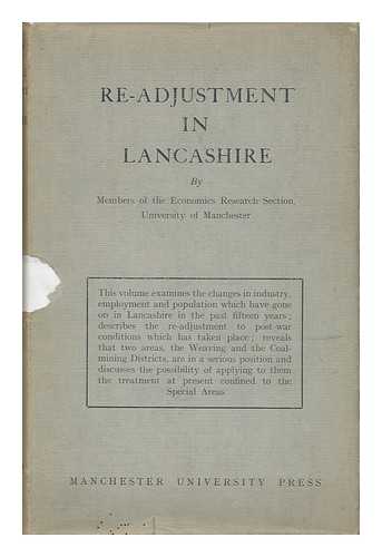 UNIVERSITY OF MANCHESTER. ECONOMICS RESERACH SECTION - Re-Adjustment in Lancashire, by Members of the Economics Research Section, University of Manchester
