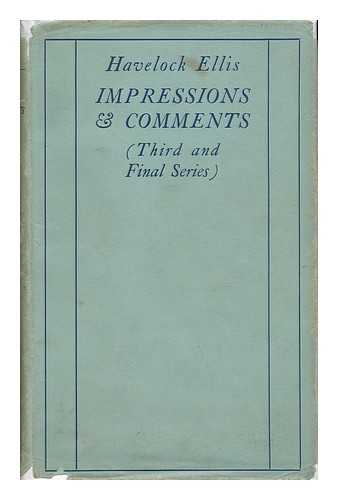 ELLIS, HAVELOCK (1859-1939) - Impressions and Comments, Third (And Final) Series, 1920-1923