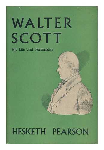 PEARSON, HESKETH (1887-1964) - Walter Scott, His Life and Personality