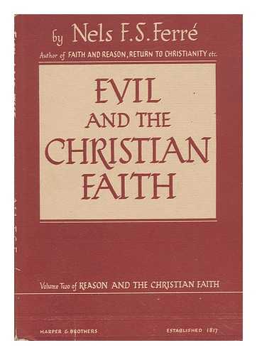 FERRE, NELS F. S. - Evil and the Christian Faith