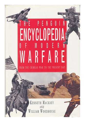 MACKSEY, KENNETH - The Penguin Encyclopedia of Modern Warfare : 1850 to the Present Day / Kenneth Macksey and William Woodhouse