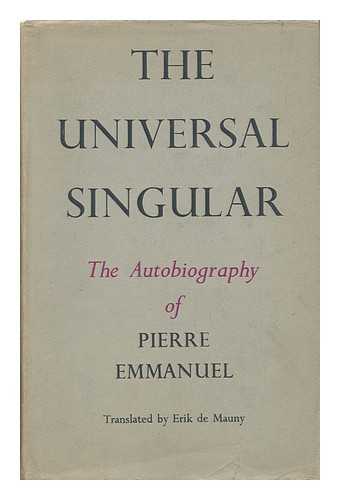 EMMANUEL, PIERRE - The Universal Singular; Translated from the French by Erik De Mauny