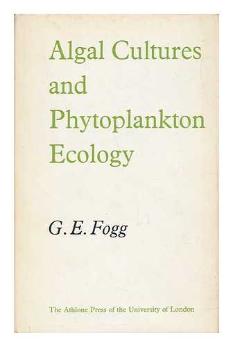 FOGG, GORDON ELLIOTT (1919-) - Algal Cultures and Phytoplankton Ecology