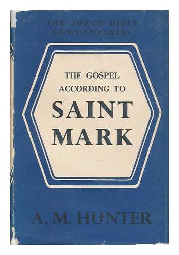 HUNTER, A. M. - The Gospel According to Saint Mark