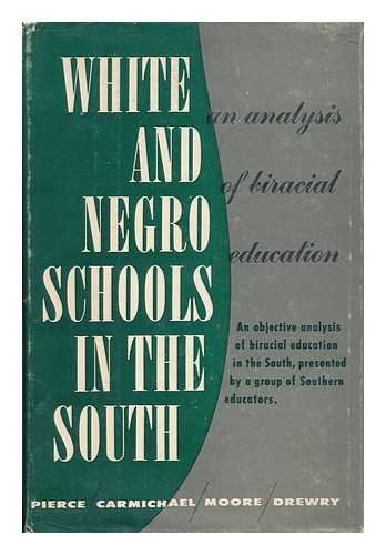 PIERCE, TRUMAN MITCHELL (1906-) - White and Negro Schools in the South: an Analysis of Bi-Racial Education [By] Truman M. Pierce [And Others]