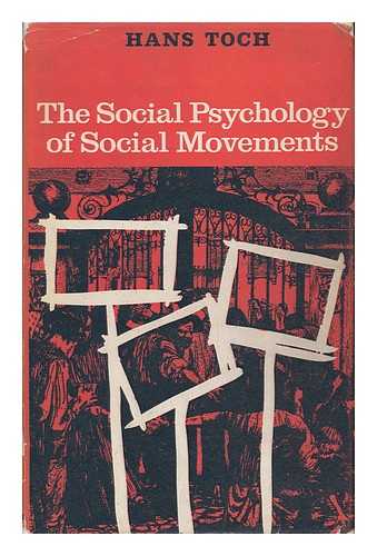 TOCH, HANS - The Social Psychology of Social Movements