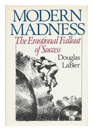 LABIER, DOUGLAS - Modern Madness - the Emotional Fallout of Success