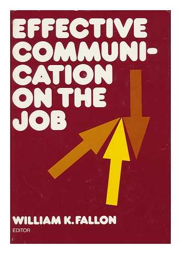 FALLON, WILLIAM K. - Effective Communication on the Job