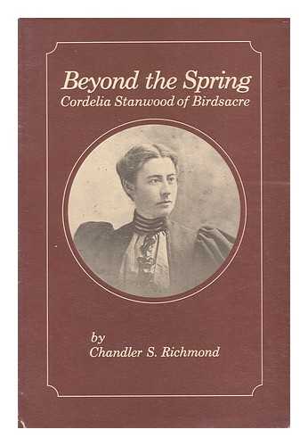 RICHMOND, CHANDLER S. - Beyond the Spring - Cordelia Stanwood of Birdsacre