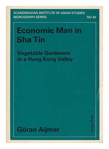 AIJMER, GORAN - Economic Man in Sha Tin - Vegetable Gardeners in a Hong Kong Valley