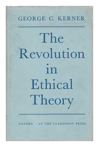 KERNER, GEORGE C. - The Revolution in Ethical Theory