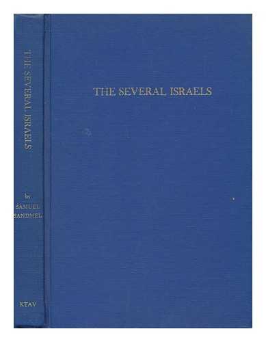 SANDMEL, SAMUEL - The Several Israels, and an Essay: Religion and Modern Man - [Lectures ... Given At Duke University on October 28-30, 1968]