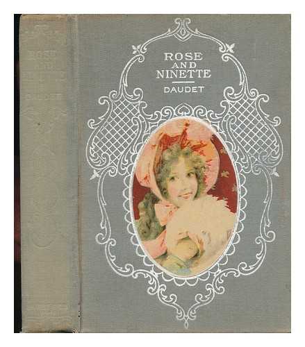 DAUDET, ALPHONSE - Rose and Ninette. a Story of the Morals and Manners of the Day