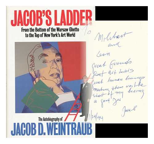 WEINTRAUB, JACOB - Jacob's Ladder - from the Bottom of the Warsaw Ghetto to the Top of New York's Art World