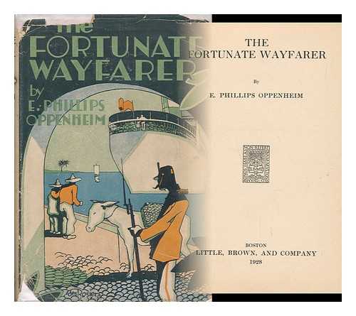 OPPENHEIM, EDWARD PHILLIPS (1866-1946) - The Fortunate Wayfarer