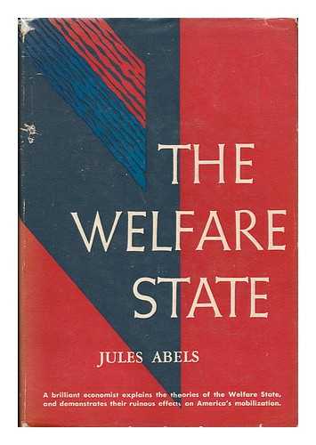 ABELS, JULES - The Welfare State - a Mortgage on America's Future