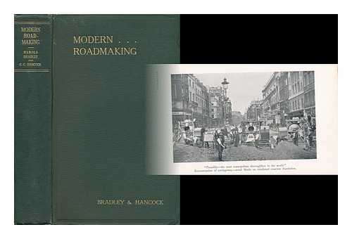 BRADLEY, HAROLD - Modern Roadmaking : with Special Reference to Materials and Plant
