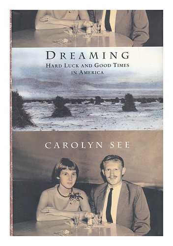 SEE, CAROLYN - Dreaming - Hard Luck and Good Times in America