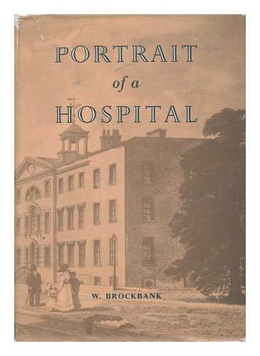 BROCKBANK, WILLIAM - Portrait of a Hospital, 1752-1948, to Commemorate the Bicentenary of the Royal Infirmary, Manchester