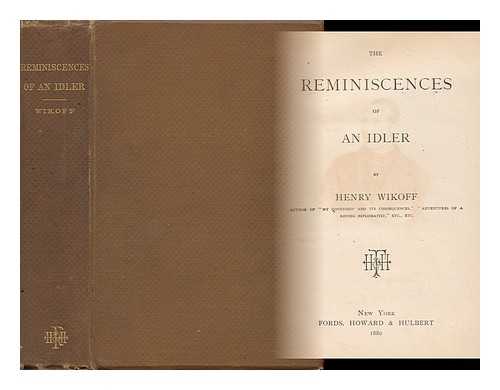 WIKOFF, HENRY (1813-1884) - The Reminiscences of an Idler