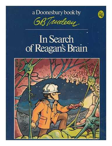 TRUDEAU, G. B. - In Search of Reagan's Brain